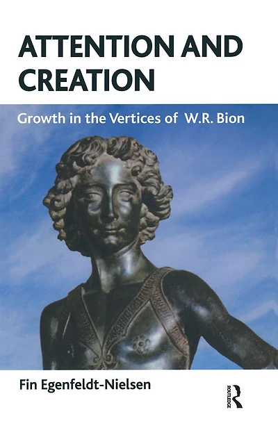 Attention and Creation: Growth the Vertices of W.R. Bion