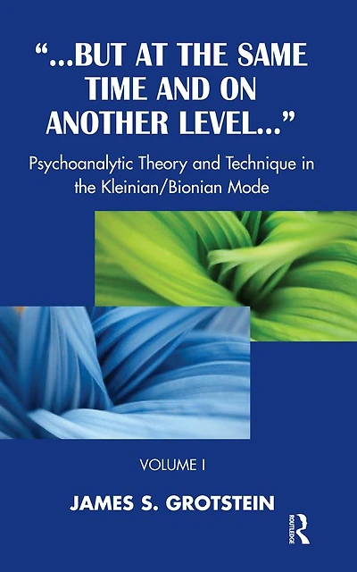 But at the Same Time and on Another Level: Psychoanalytic Theory Technique Kleinian/Bionian Mode