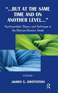 But at the Same Time and on Another Level: Psychoanalytic Theory Technique Kleinian/Bionian Mode