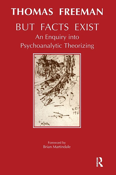 But Facts Exist: An Enquiry into Psychoanalytic Theorizing