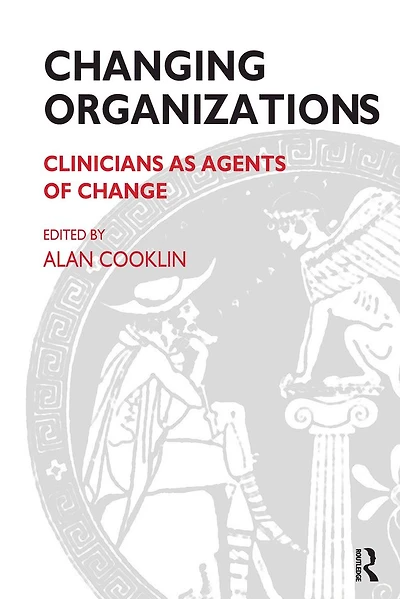 Changing Organizations: Clinicians as Agents of Change