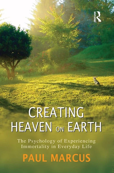 Creating Heaven on Earth: The Psychology of Experiencing Immortality Everyday Life