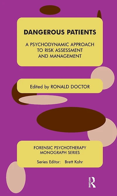Dangerous Patients: A Psychodynamic Approach to Risk Assessment and Management