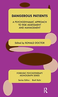 Dangerous Patients: A Psychodynamic Approach to Risk Assessment and Management