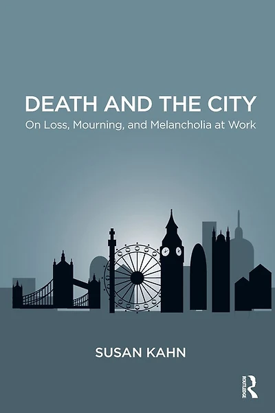 Death and the City: On Loss, Mourning, Melancholia at Work
