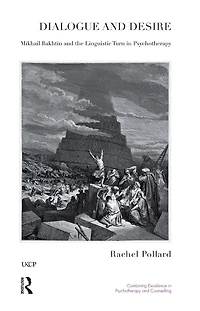 Dialogue and Desire: Mikhail Bakhtin the Linguistic Turn Psychotherapy