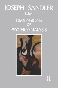 Dimensions of Psychoanalysis: A Selection Papers Presented at the Freud Memorial Lectures