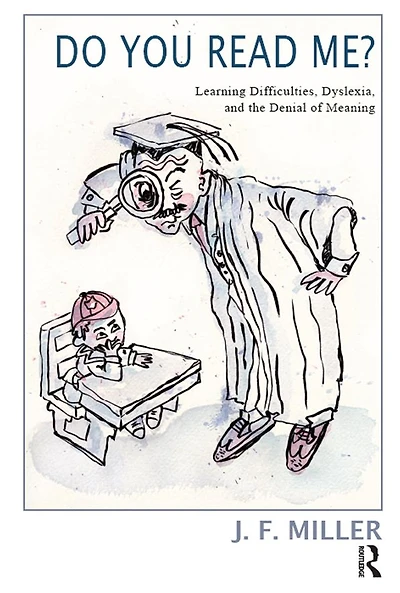 Do You Read Me?: Learning Difficulties, Dyslexia and the Denial of Meaning