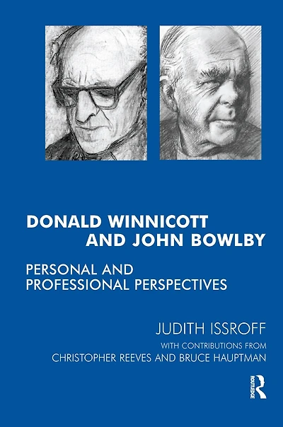 Donald Winnicott and John Bowlby: Personal Professional Perspectives