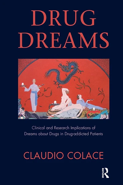 Drug Dreams: Clinical and Research Implications of Dreams about Drugs Drug-addicted Patients