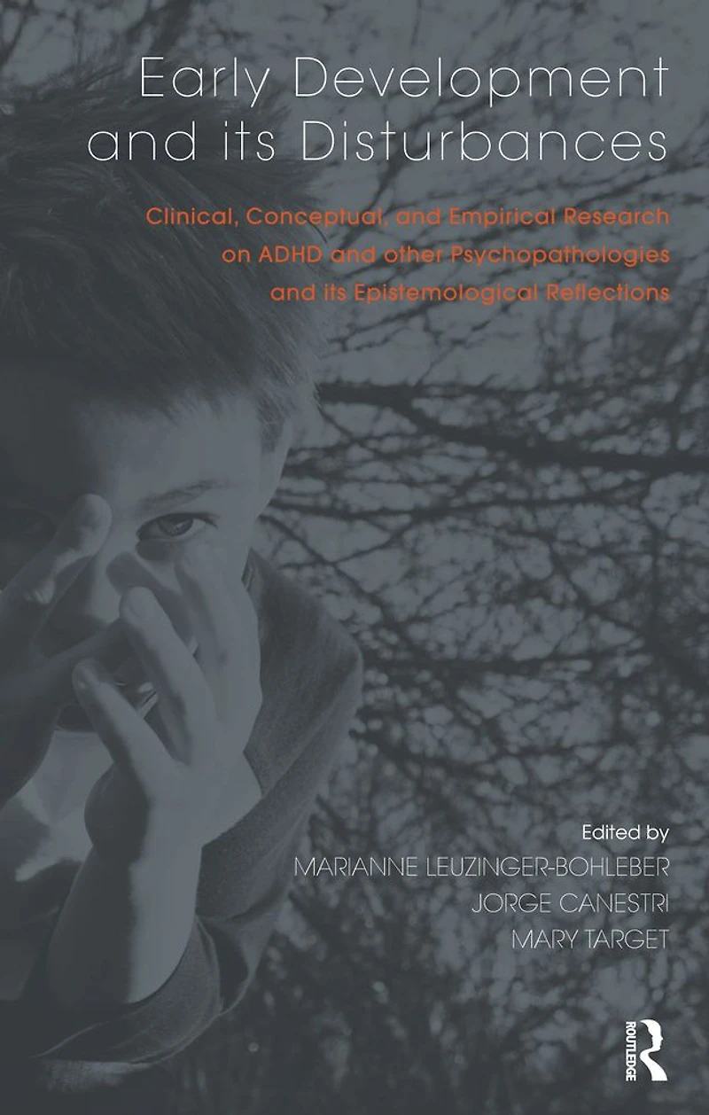 Early Development and its Disturbances: Clinical, Conceptual Empirical Research on ADHD other Psychopathologies Epistemological Reflections