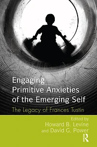 Engaging Primitive Anxieties of The Emerging Self: Legacy Frances Tustin