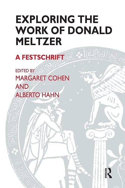 Exploring the Work of Donald Meltzer: A Festschrift