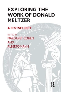 Exploring the Work of Donald Meltzer: A Festschrift