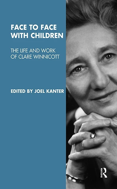 Face to with Children: The Life and Work of Clare Winnicott