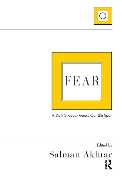 Fear: A Dark Shadow Across Our Life Span