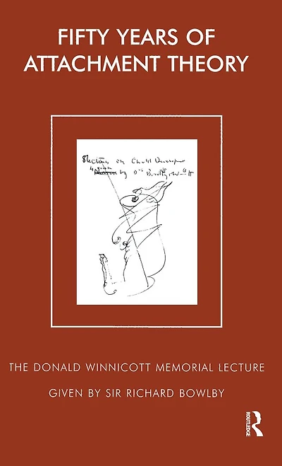 Fifty Years of Attachment Theory: The Donald Winnicott Memorial Lecture