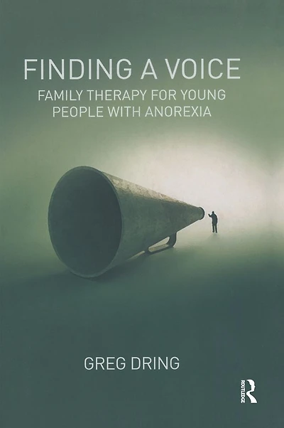 Finding a Voice: Family Therapy for Young People with Anorexia