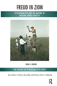 Freud Zion: Psychoanalysis and the Making of Modern Jewish Identity