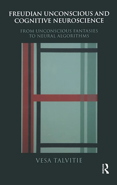 Freudian Unconscious and Cognitive Neuroscience: From Fantasies to Neural Algorithms
