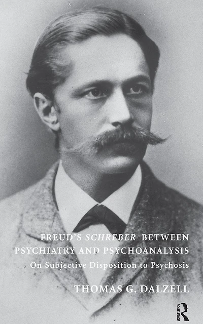 Freud's Schreber Between Psychiatry and Psychoanalysis: On Subjective Disposition to Psychosis