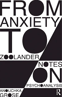From Anxiety to Zoolander: Notes on Psychoanalysis