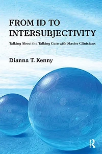 From Id to Intersubjectivity: Talking about the Cure with Master Clinicians