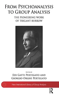 From Psychoanalysis to Group Analysis: The Pioneering Work of Trigant Burrow