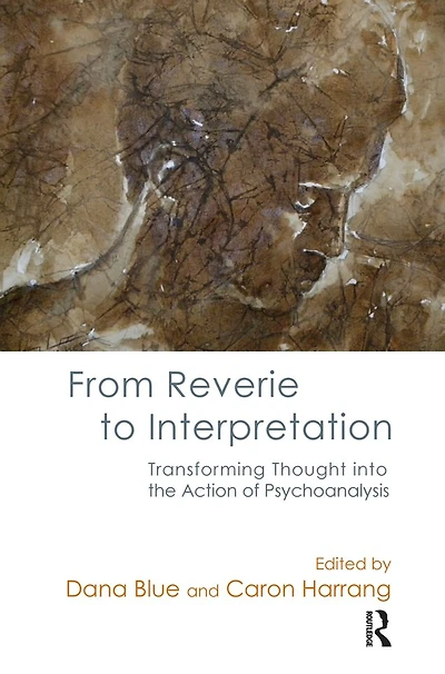 From Reverie to Interpretation: Transforming Thought into the Action of Psychoanalysis