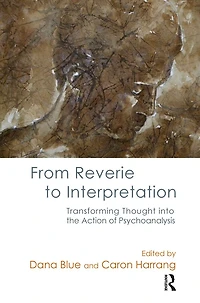 From Reverie to Interpretation: Transforming Thought into the Action of Psychoanalysis