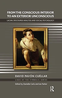 From the Conscious Interior to an Exterior Unconscious: Lacan, Discourse Analysis and Social Psychology