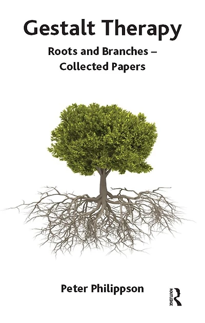 Gestalt Therapy: Roots and Branches - Collected Papers