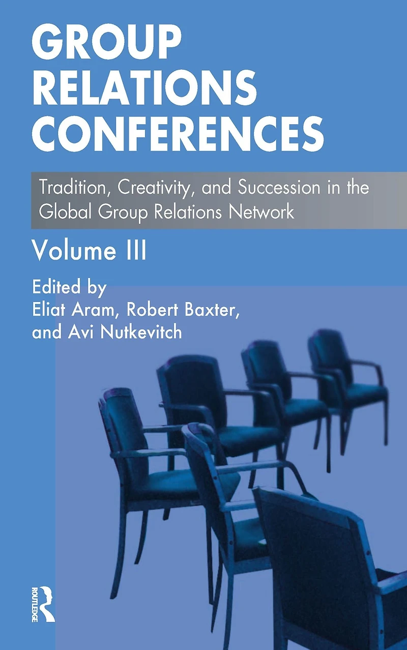 Group Relations Conferences: Tradition, Creativity, and Succession the Global Network