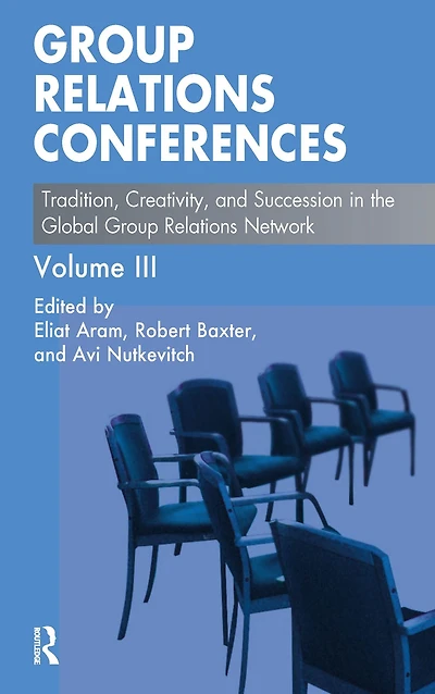Group Relations Conferences: Tradition, Creativity, and Succession the Global Network