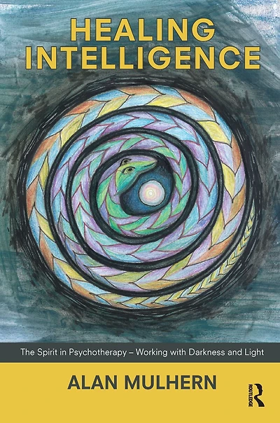 Healing Intelligence: The Spirit Psychotherapy - Working with Darkness and Light