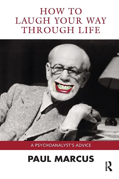 How to Laugh Your Way Through Life: A Psychoanalyst's Advice