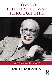 How to Laugh Your Way Through Life: A Psychoanalyst's Advice