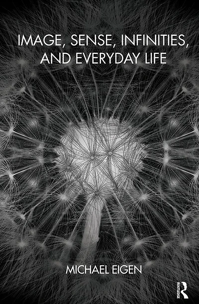 Image, Sense, Infinities, and Everyday Life