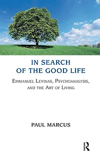 Search of the Good Life: Emmanuel Levinas, Psychoanalysis and Art Living