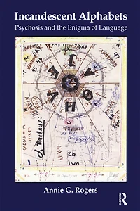 Incandescent Alphabets: Psychosis and the Enigma of Language