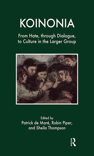 Koinonia: From Hate, through Dialogue, to Culture the Larger Group