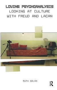 Loving Psychoanalysis: Looking at Culture with Freud and Lacan