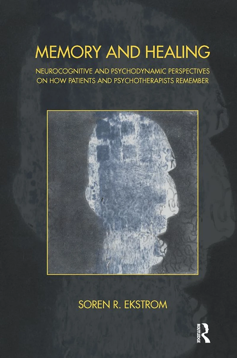 Memory and Healing: Neurocognitive Psychodynamic Perspectives on How Patients Psychotherapists Remember