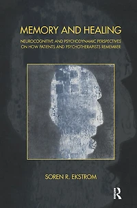 Memory and Healing: Neurocognitive Psychodynamic Perspectives on How Patients Psychotherapists Remember