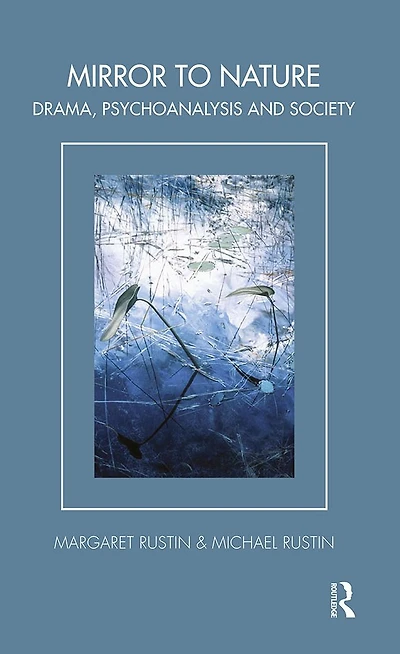 Mirror to Nature: Drama, Psychoanalysis and Society