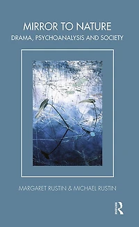 Mirror to Nature: Drama, Psychoanalysis and Society