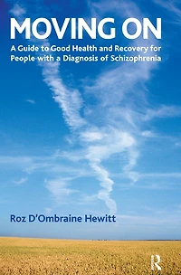 Moving On: a Guide to Good Health and Recovery for People with Diagnosis of Schizophrenia