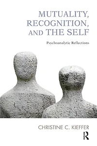 Mutuality, Recognition, and the Self: Psychoanalytic Reflections