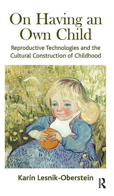 On Having an Own Child: Reproductive Technologies and the Cultural Construction of Childhood