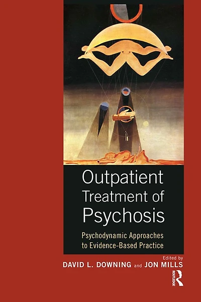 Outpatient Treatment of Psychosis: Psychodynamic Approaches to Evidence-Based Practice